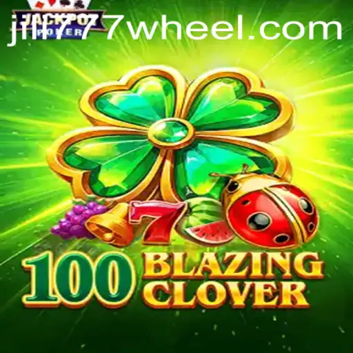 Exploring the Thrills of 100BlazingClover